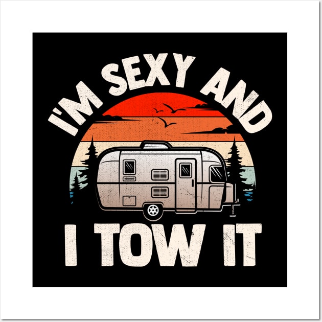 I'm Sexy And I Tow It Wall Art by TheDesignDepot